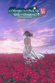 Is It Wrong to Try to Pick Up Girls in a Dungeon? V